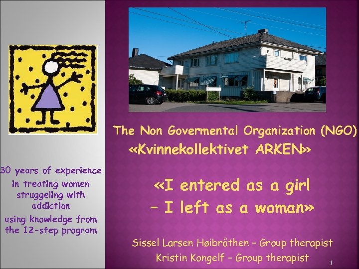 The Non Govermental Organization (NGO) «Kvinnekollektivet ARKEN» 30 years of experience in treating women