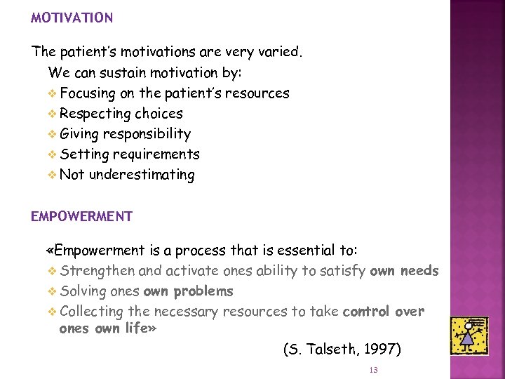 MOTIVATION The patient’s motivations are very varied. We can sustain motivation by: v Focusing
