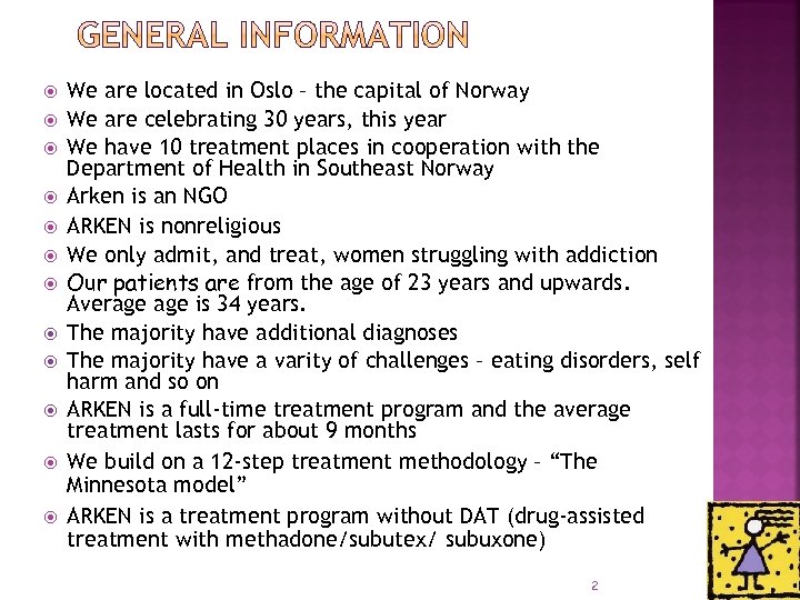  We are located in Oslo – the capital of Norway We are celebrating