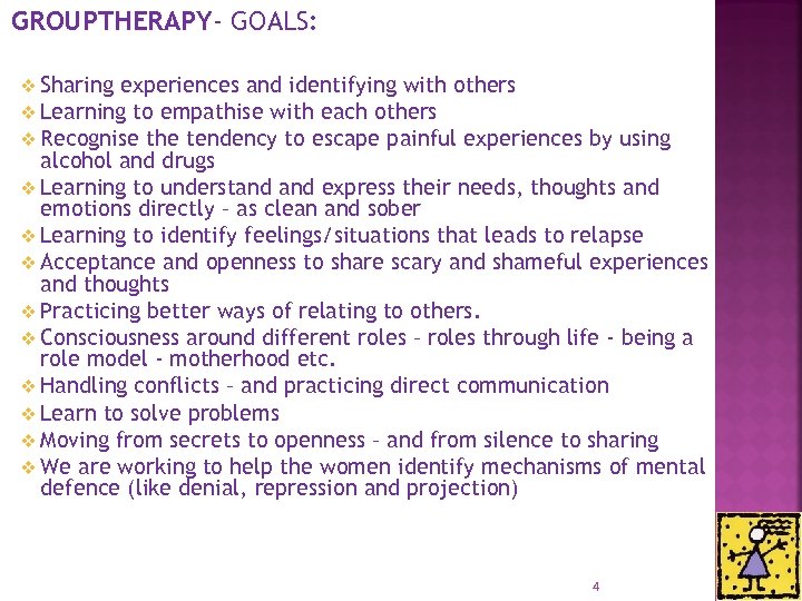 GROUPTHERAPY- GOALS: v Sharing experiences and identifying with others v Learning to empathise with