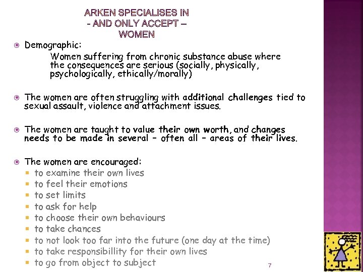  Demographic: Women suffering from chronic substance abuse where the consequences are serious (socially,