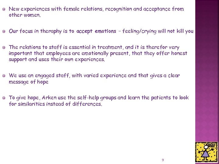  New experiences with female relations, recognition and acceptance from other women. Our focus