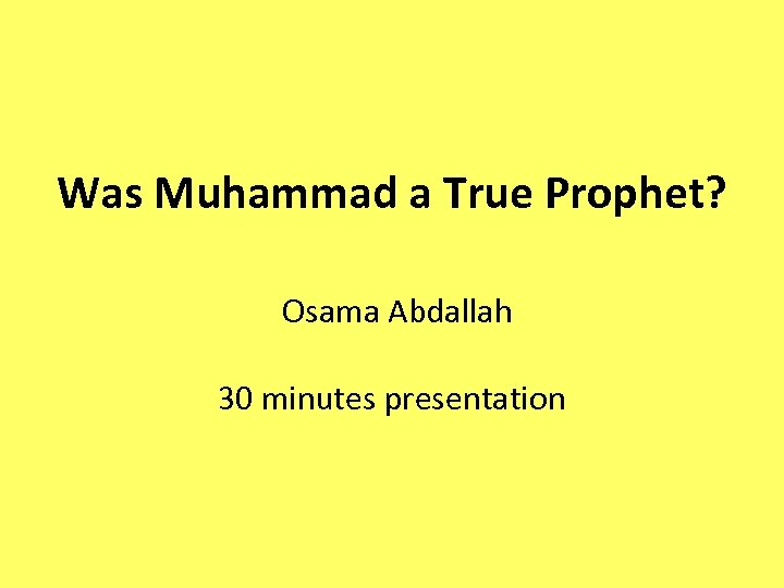 Was Muhammad a True Prophet? Osama Abdallah 30 minutes presentation 