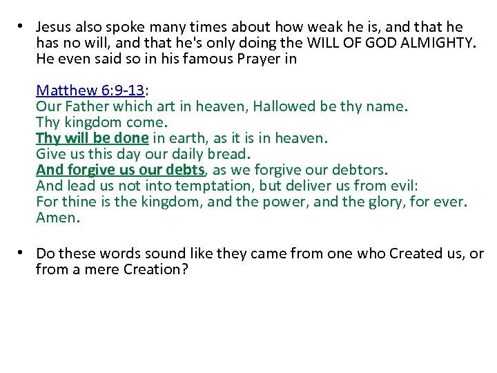  • Jesus also spoke many times about how weak he is, and that