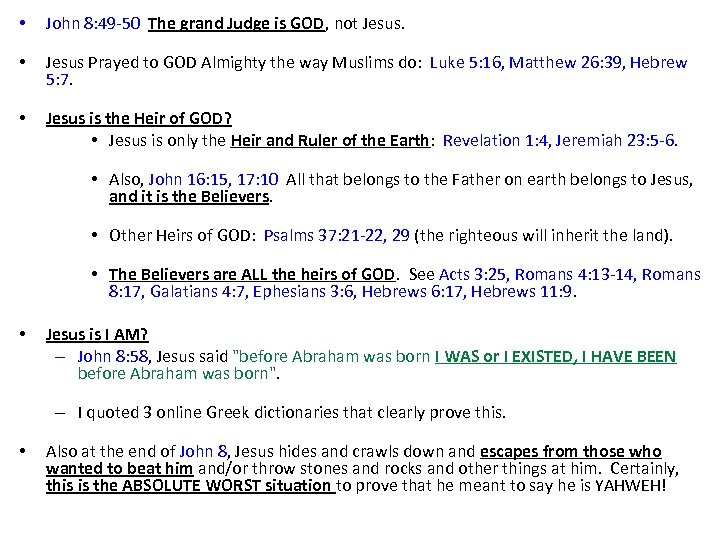  • John 8: 49 -50 The grand Judge is GOD, not Jesus. •