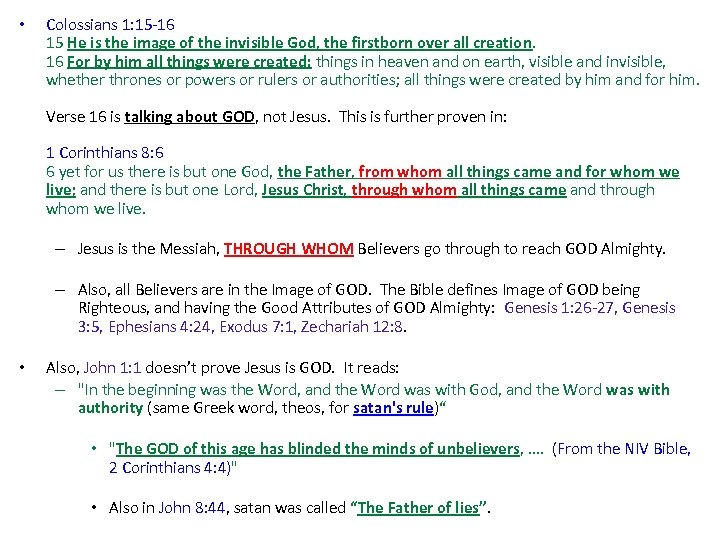  • Colossians 1: 15 -16 15 He is the image of the invisible