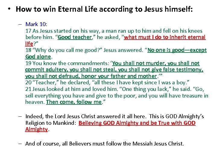  • How to win Eternal Life according to Jesus himself: – Mark 10: