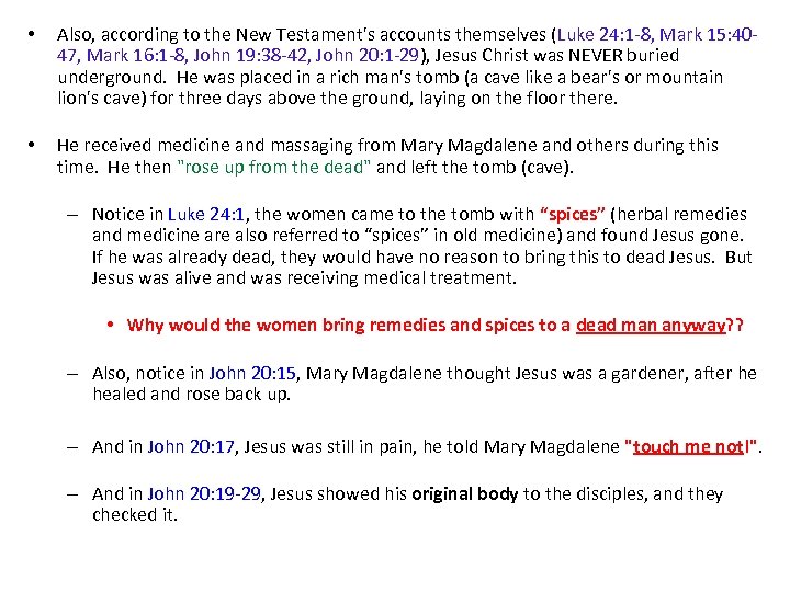  • Also, according to the New Testament's accounts themselves (Luke 24: 1 -8,