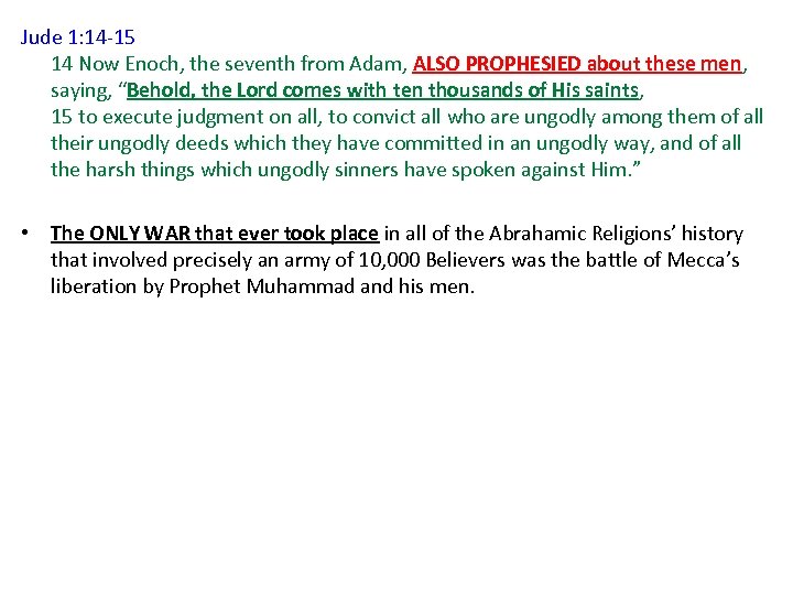 Jude 1: 14 -15 14 Now Enoch, the seventh from Adam, ALSO PROPHESIED about