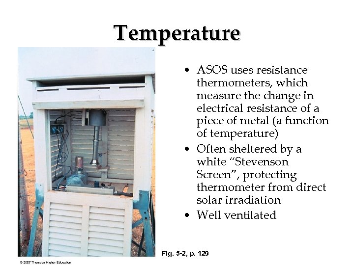 Temperature • ASOS uses resistance thermometers, which measure the change in electrical resistance of