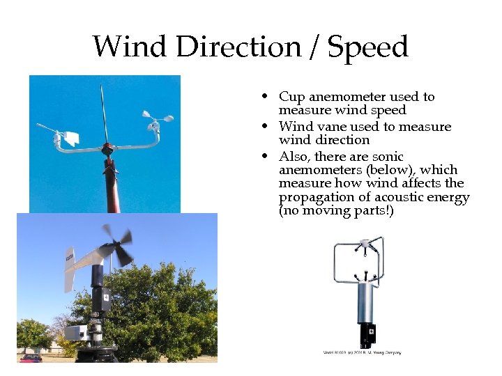 Wind Direction / Speed • Cup anemometer used to measure wind speed • Wind