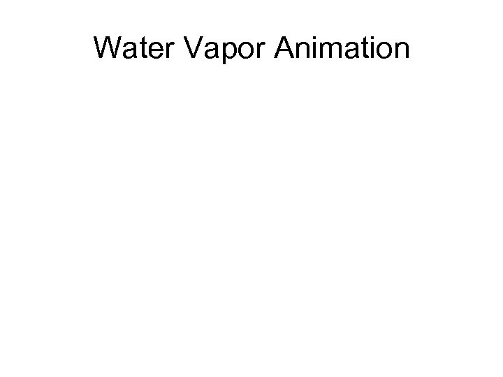 Water Vapor Animation 