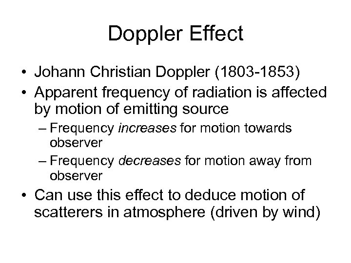 Doppler Effect • Johann Christian Doppler (1803 -1853) • Apparent frequency of radiation is