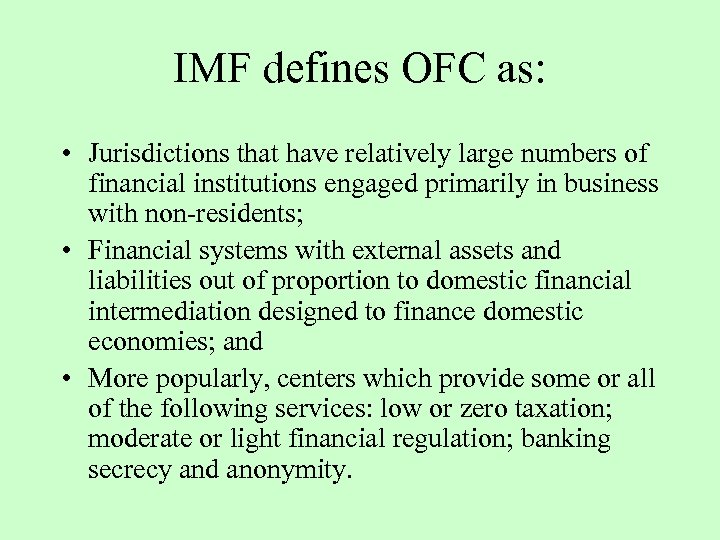 IMF defines OFC as: • Jurisdictions that have relatively large numbers of financial institutions