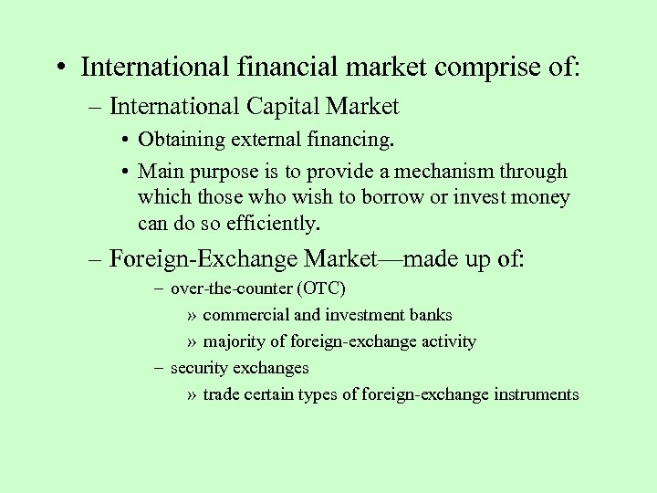  • International financial market comprise of: – International Capital Market • Obtaining external
