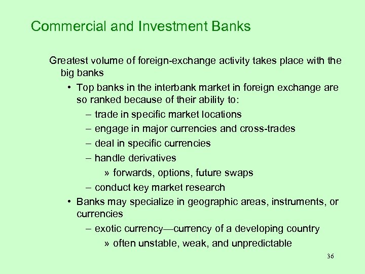 Commercial and Investment Banks Greatest volume of foreign-exchange activity takes place with the big