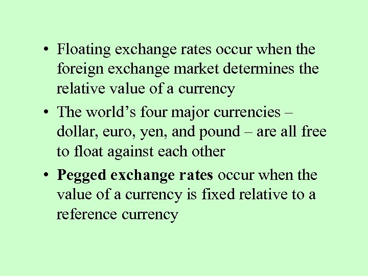  • Floating exchange rates occur when the foreign exchange market determines the relative