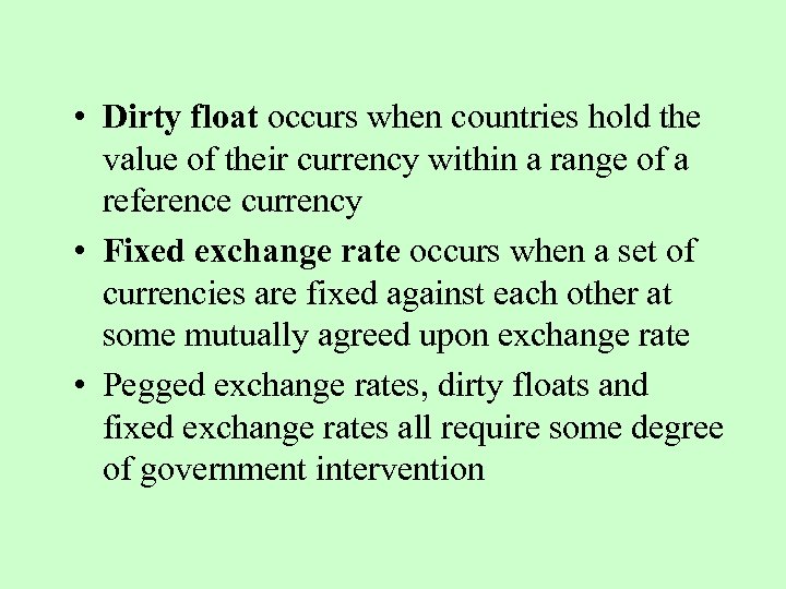  • Dirty float occurs when countries hold the value of their currency within
