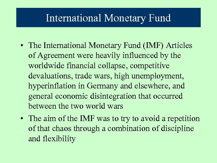 International Monetary Fund • The International Monetary Fund (IMF) Articles of Agreement were heavily