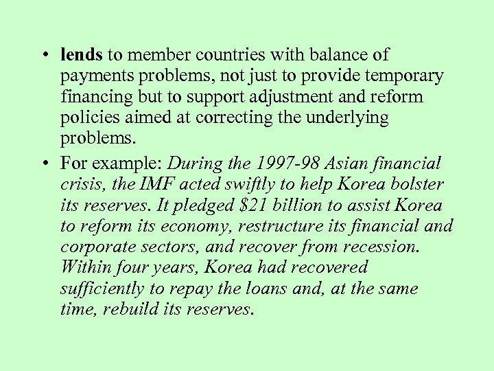  • lends to member countries with balance of payments problems, not just to