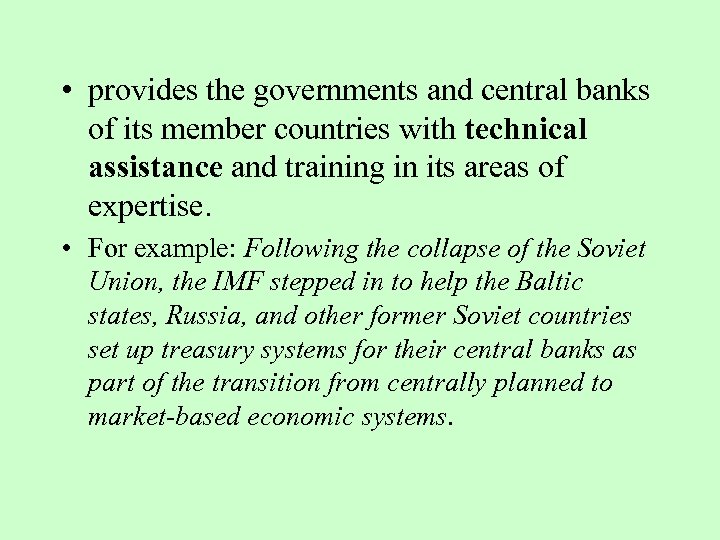  • provides the governments and central banks of its member countries with technical