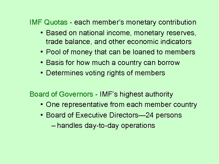 IMF Quotas - each member’s monetary contribution • Based on national income, monetary reserves,