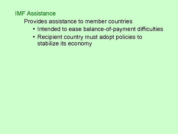 IMF Assistance Provides assistance to member countries • Intended to ease balance-of-payment difficulties •