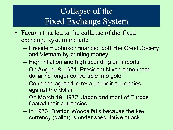 Collapse of the Fixed Exchange System • Factors that led to the collapse of