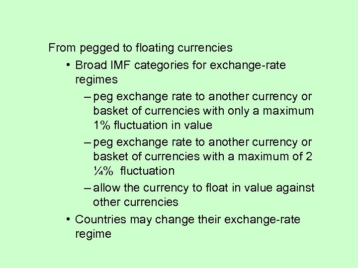 From pegged to floating currencies • Broad IMF categories for exchange-rate regimes – peg