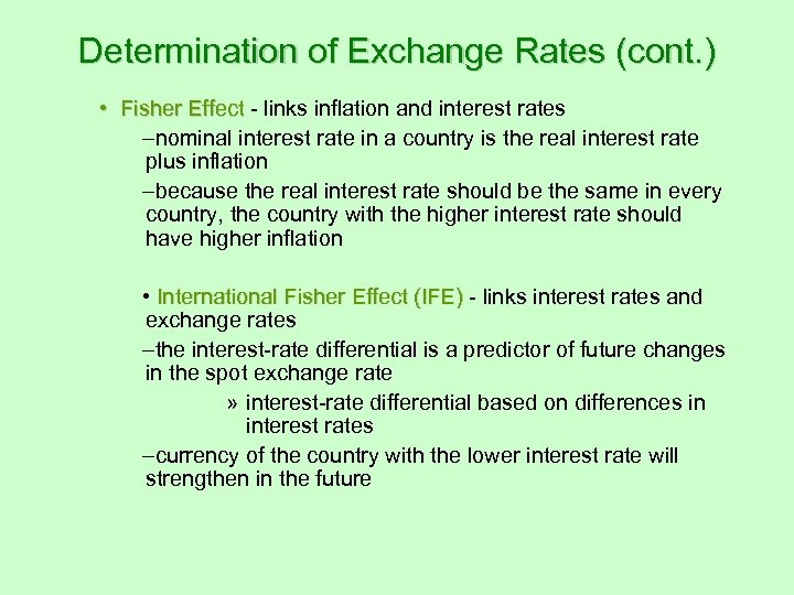 Determination of Exchange Rates (cont. ) • Fisher Effect - links inflation and interest