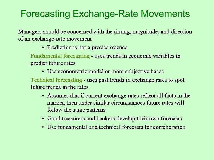 Forecasting Exchange-Rate Movements Managers should be concerned with the timing, magnitude, and direction of