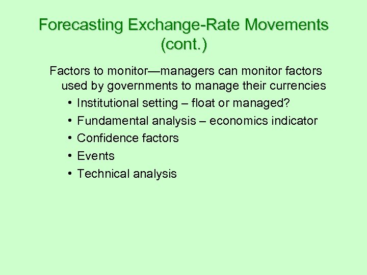 Forecasting Exchange-Rate Movements (cont. ) Factors to monitor—managers can monitor factors used by governments