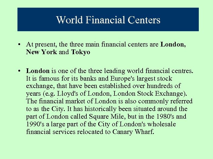 World Financial Centers • At present, the three main financial centers are London, New