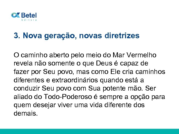 3. Nova geração, novas diretrizes O caminho aberto pelo meio do Mar Vermelho revela