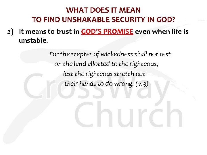 WHAT DOES IT MEAN TO FIND UNSHAKABLE SECURITY IN GOD? 2) It means to