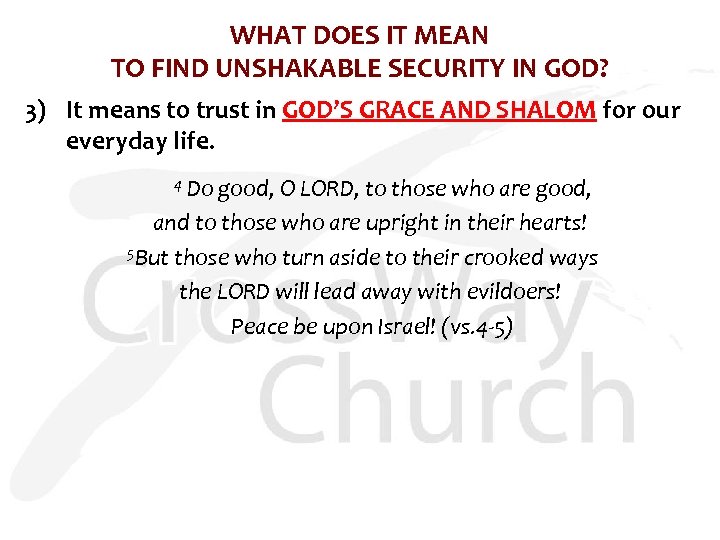 WHAT DOES IT MEAN TO FIND UNSHAKABLE SECURITY IN GOD? 3) It means to