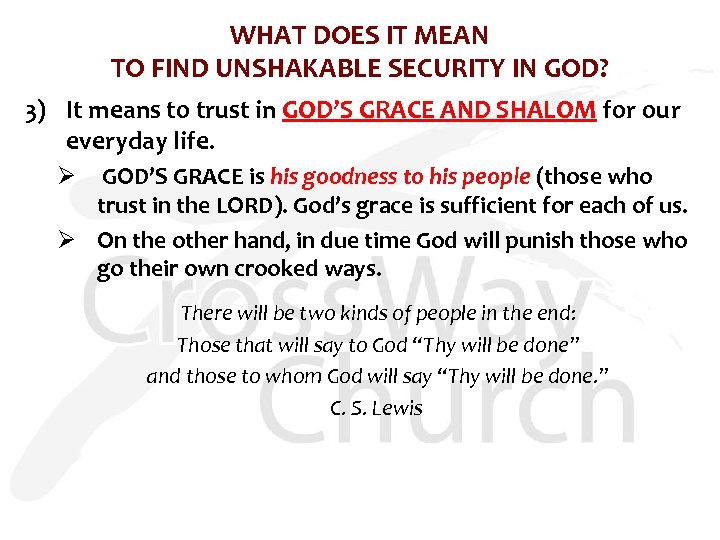 WHAT DOES IT MEAN TO FIND UNSHAKABLE SECURITY IN GOD? 3) It means to