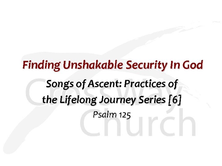 Finding Unshakable Security In God Songs of Ascent: Practices of the Lifelong Journey Series