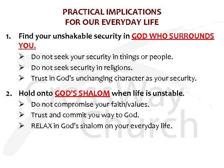 PRACTICAL IMPLICATIONS FOR OUR EVERYDAY LIFE 1. Find your unshakable security in GOD WHO