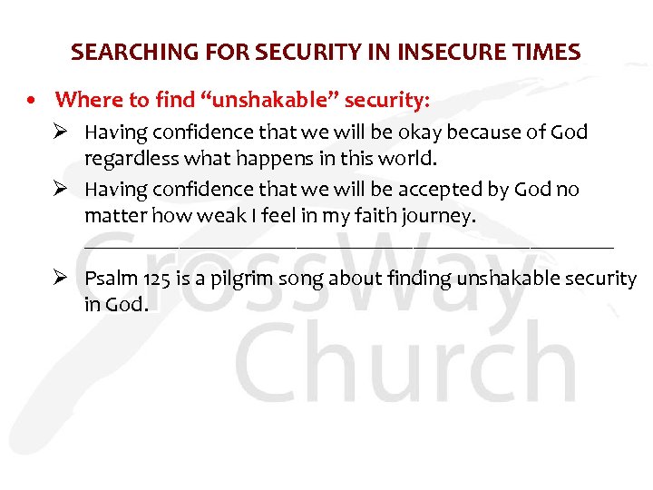 SEARCHING FOR SECURITY IN INSECURE TIMES • Where to find “unshakable” security: Ø Having