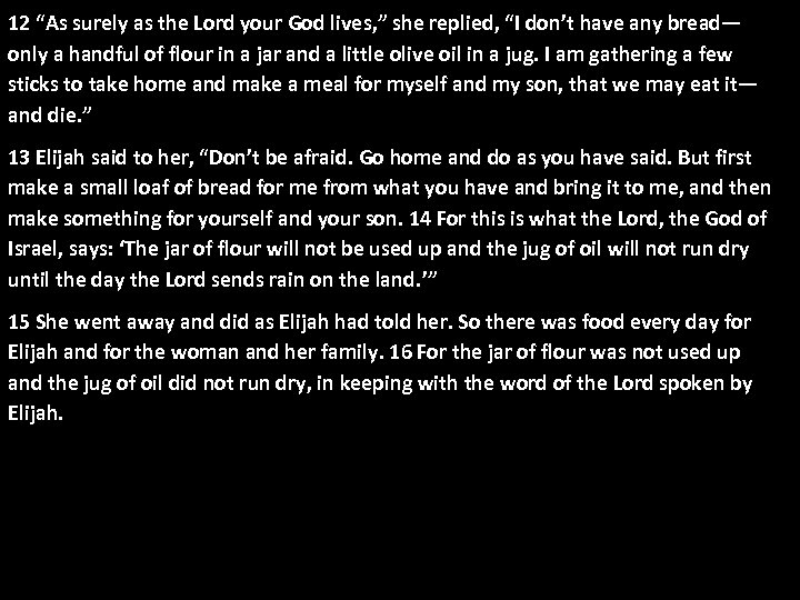 12 “As surely as the Lord your God lives, ” she replied, “I don’t