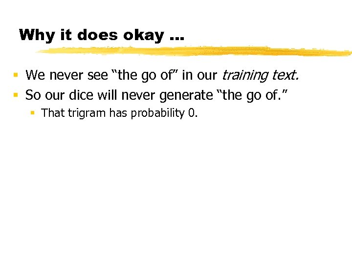 Why it does okay … § We never see “the go of” in our