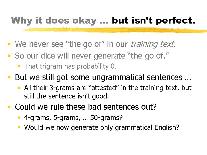 Why it does okay … but isn’t perfect. § We never see “the go