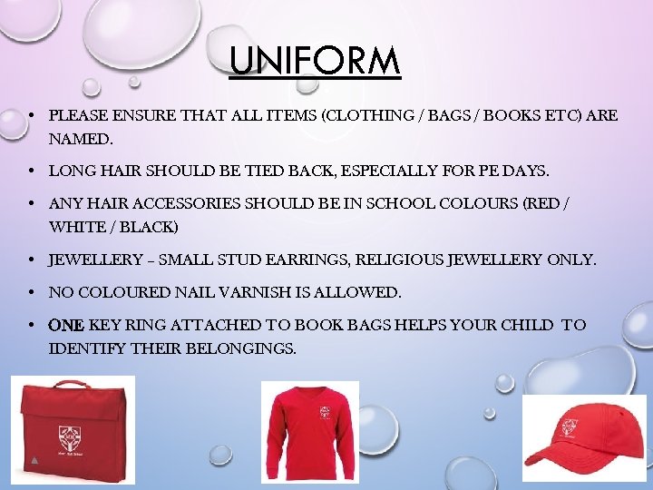 UNIFORM • PLEASE ENSURE THAT ALL ITEMS (CLOTHING / BAGS / BOOKS ETC) ARE