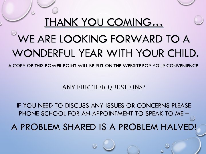 THANK YOU COMING… WE ARE LOOKING FORWARD TO A WONDERFUL YEAR WITH YOUR CHILD.