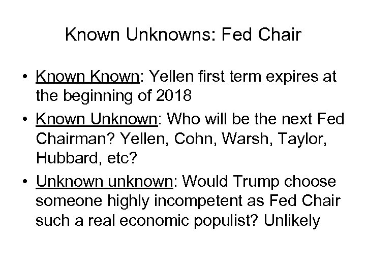 Known Unknowns: Fed Chair • Known: Yellen first term expires at the beginning of