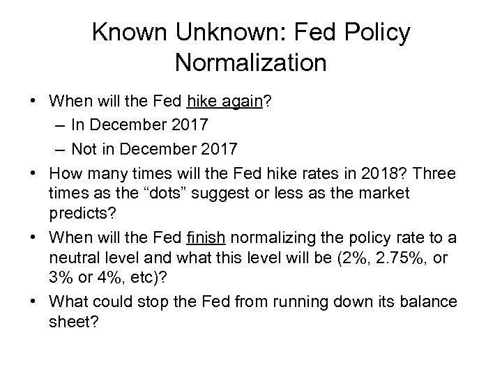 Known Unknown: Fed Policy Normalization • When will the Fed hike again? – In