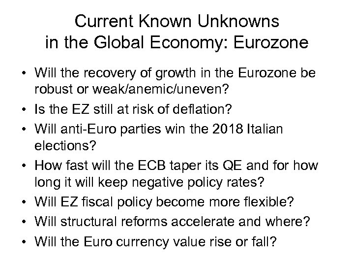 Current Known Unknowns in the Global Economy: Eurozone • Will the recovery of growth