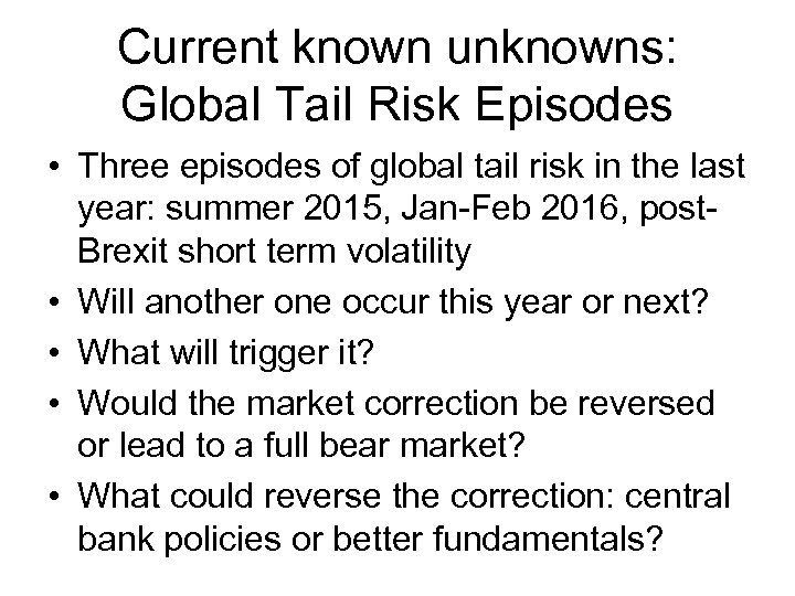 Current known unknowns: Global Tail Risk Episodes • Three episodes of global tail risk