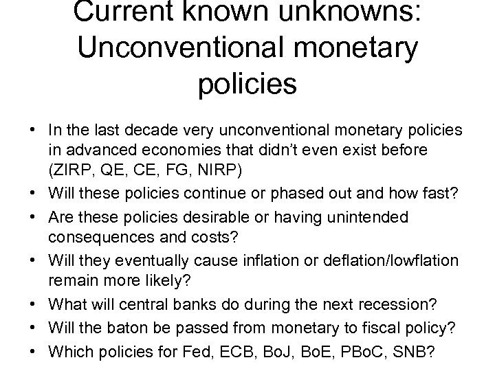 Current known unknowns: Unconventional monetary policies • In the last decade very unconventional monetary